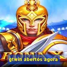 gtwin abertos agora